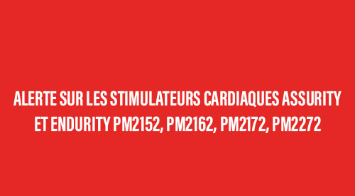 Alerte sur les stimulateurs cardiaques Assurity et ...